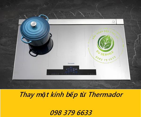 thay mặt kính bếp từ Thermador tại nhà